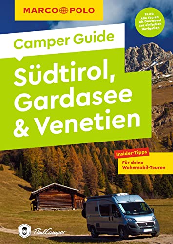 MARCO POLO Camper Guide Südtirol, Gardasee & Venetien: Insider-Tipps für...