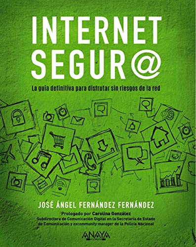 Internet segur@: La guía definitiva para disfrutar sin riesgos de la red (TÍTULOS ESPECIALES)