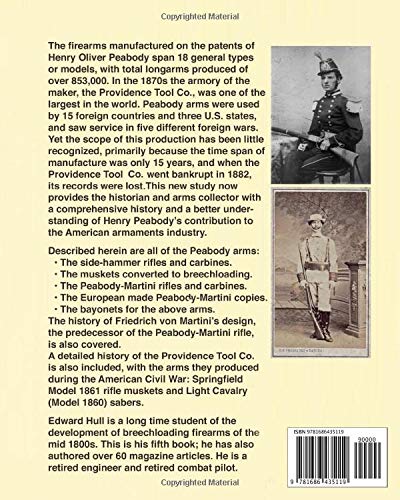 Peabody Firearms: A Detailed Account of The Peabody Side-Hammer and Peabody-Martini Rifles and Carbines, and The Breechloading Musket Conversions Made on The Patents of Henry O. Peabody      Paperback – September 28, 2019