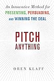Pitch Anything: An Innovative Method for Presenting, Persuading, and Winning the Deal