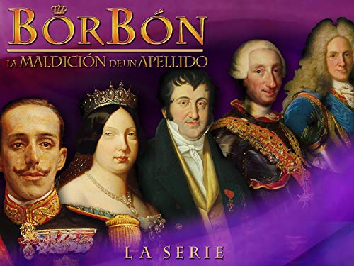 Borb�n, la maldici�n de un apellido