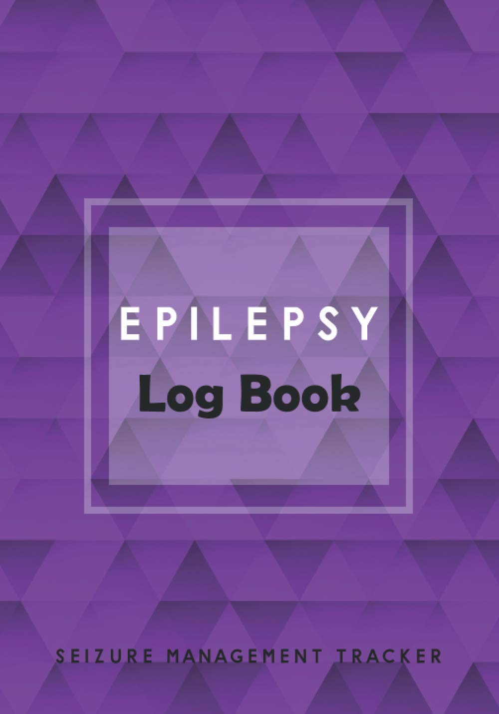 Epilepsy Log Book Seizure management Tracker: Detailed Epilepsy Journal for adult and children, 130 Track Seizures, Seizure management ... triggers, symptom during recover period