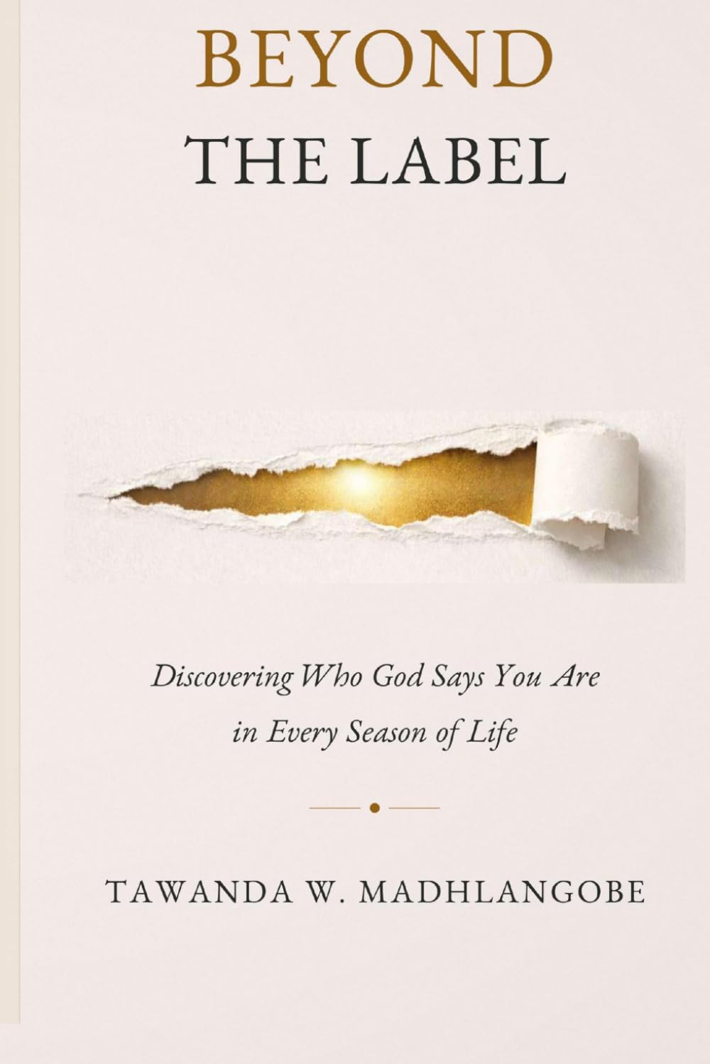 BEYOND THE LABEL: Discovering Who God Says You Are in Every Season of Life