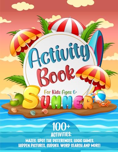 Summer Activity Book for Kids Ages 6+: Mazes, Word Search, Logic Puzzles, Spot the Differences, Hidden Pictures and Many Other Brain Teaser Activities! Great Travel Activity Gift for Girls and Boys!