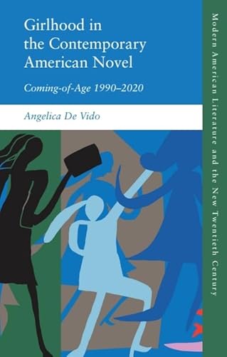 Girlhood in the Contemporary American Novel: Coming-of-Age 1990–2020 (Modern American Literature and the New Twentieth Century)