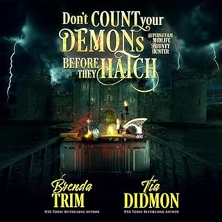 Don&rsquo;t Count Your Demons Before They Hatch (Supernatural Midlife Bounty Hunter) Audiolibro Por Brenda Trim, Tia Didmon a