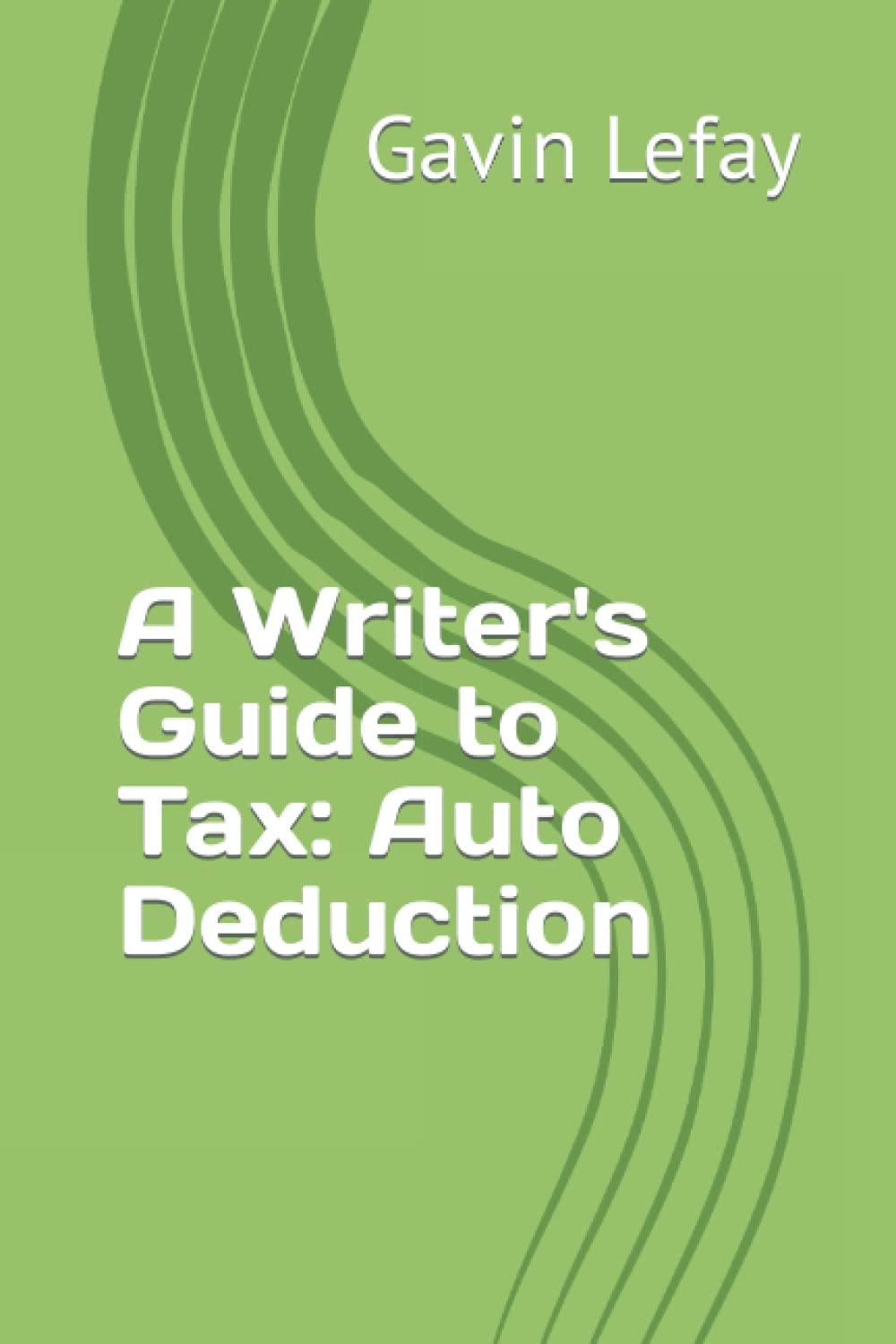 A Writer's Guide to Tax: Auto Deduction Paperback – 18 January 2022