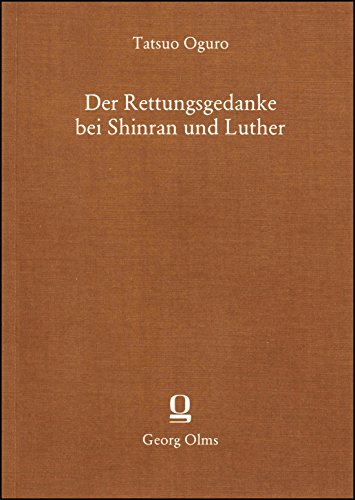 Der Rettungsgedanke bei Shinran und Luther: Eine religionsvergleichende Untersuchung