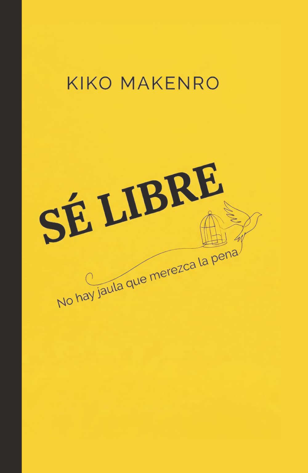 Sé libre: No hay jaula que merezca la pena