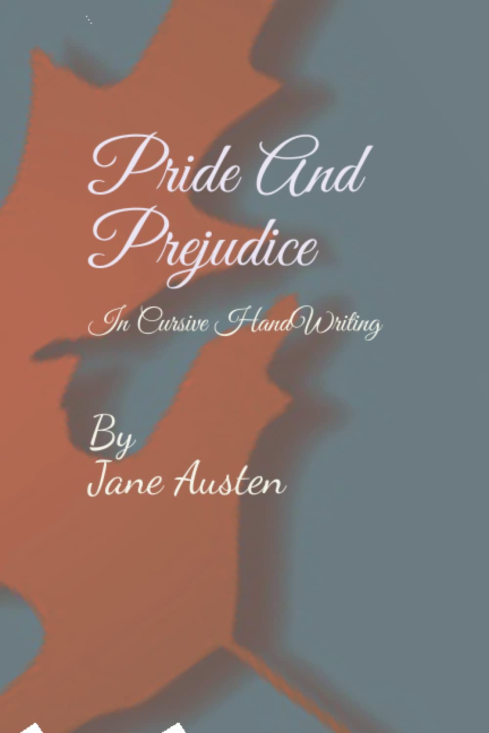 Pride And Prejudice: In Cursive Hand-Writing