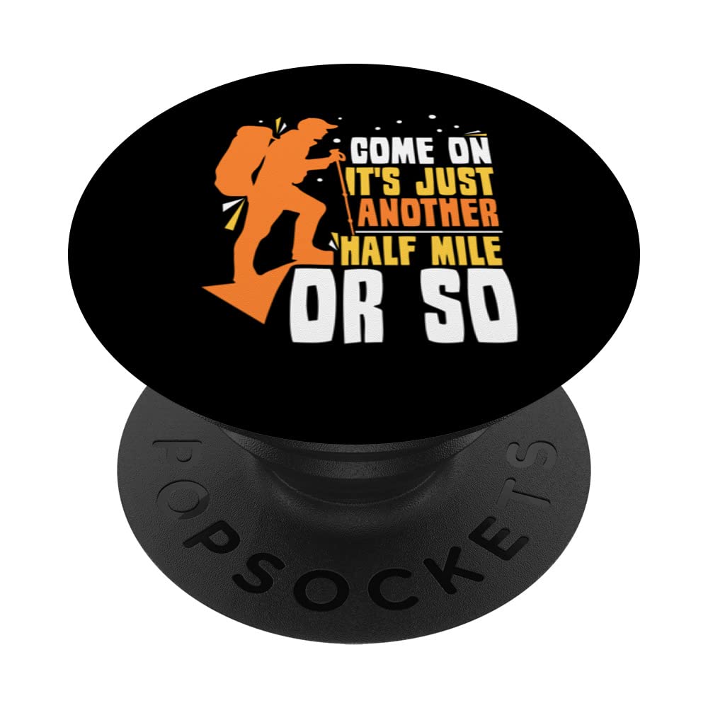Come On It's Just Another Half Mile Or So Hiking Humor PopSockets Swappable PopGrip, Black