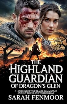 The Highland Guardian of Dragon’s Glen: A Highlander Time Travel Romance of Ancient Power and Timeless Love