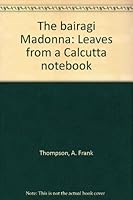 Bairagi Madonna; Leaves From A Calcuta Notebook 8172143729 Book Cover