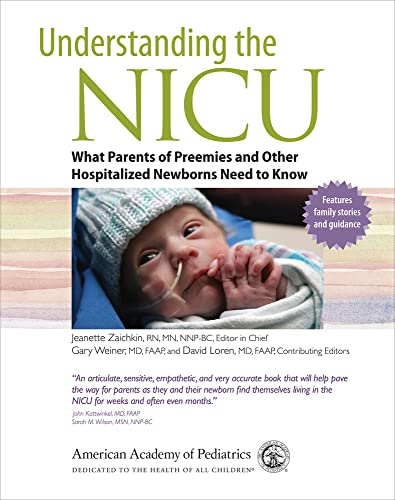 Understanding the NICU: What Parents of Preemies and other Hospitalized Newborns Need to Know