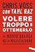 Volere troppo e ottenerlo: Le nuove regole della negoziazione