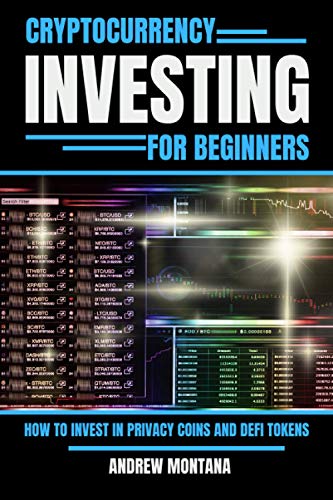 Cryptocurrency Investing For Beginners: How to Invest in Privacy Coins and Defi Tokens