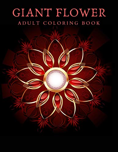 Télécharger Giant Flower Coloring Book: Mandala coloring book for adults to reduce stress and anxiety 8.5x11 Gratuit