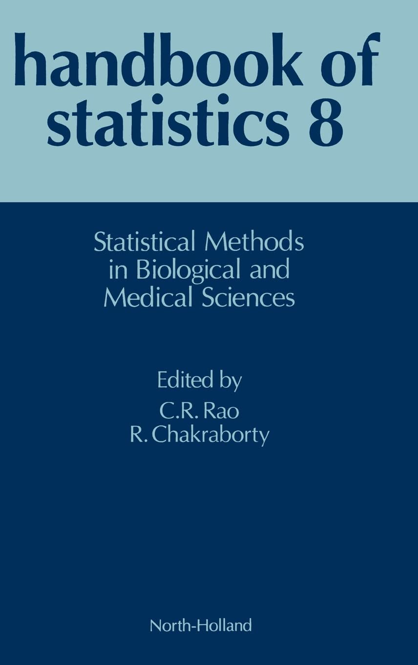 Statistical Methods in Biological and Medical Sciences (Volume 8) (Handbook of Statistics, Volume 8)