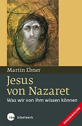 Jesus von Nazaret: Was wir von ihm wissen können Sonderausgabe Jesus von Nazaret: Was wir von ihm wissen können Sonderausgabe