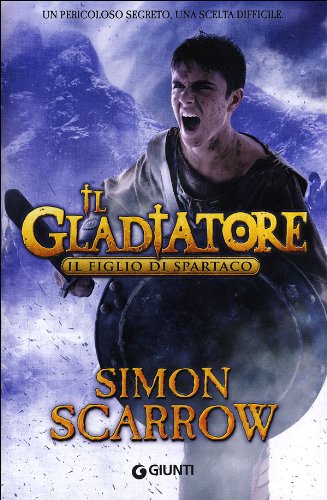 Il figlio di Spartaco. Il gladiatore Il figlio di Spartaco. Il gladiatore
