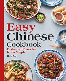 Easy Chinese Cookbook: Restaurant Favorites Made Simple