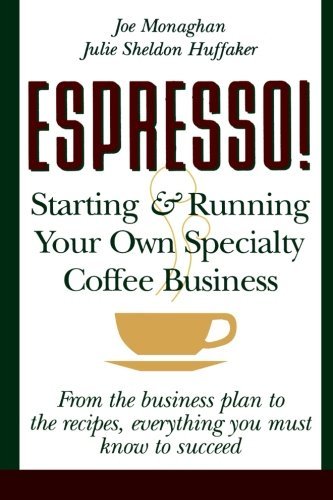Espresso! Starting and Running Your Own Coffee Business by Julie S Huffaker (1995-10-19)