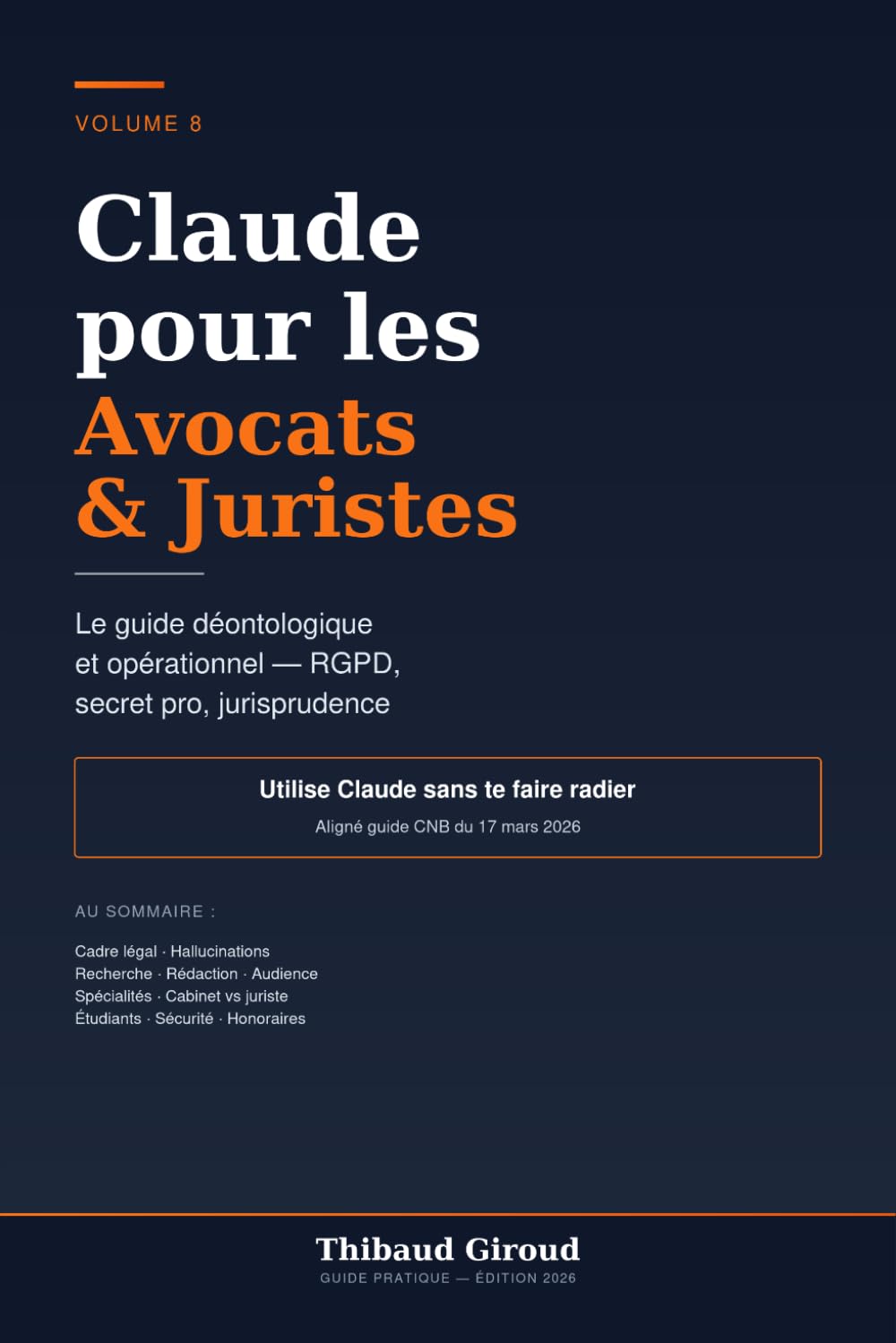 Claude pour les Avocats & Juristes: Le guide déontologique et opérationnel — RGPD, secret professionnel, jurisprudence, rédaction d'actes — pour avocats, juristes d'entreprise et étudiants en droit