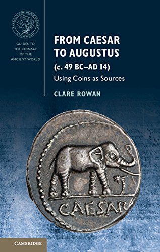 Télécharger From Caesar to Augustus (c. 49 BC–AD 14): Using Coins as Sources (Guides to the Coinage of the Anc livre En ligne