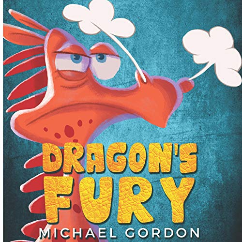 Dragon's Fury: (Childrens books about Anger) (Emotions & Feelings) Dragon's Fury: (Childrens books about Anger) (Emotions & Feelings)