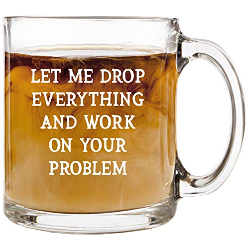 Let Me Drop - 12 oz Glass Coffee Tea Cup Mug - Birthday