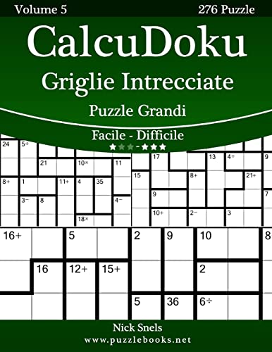 CalcuDoku Griglie Intrecciate Puzzle Grandi - Da Facile a Difficile - Volume 5 - 276 Puzzle (Italian Edition)