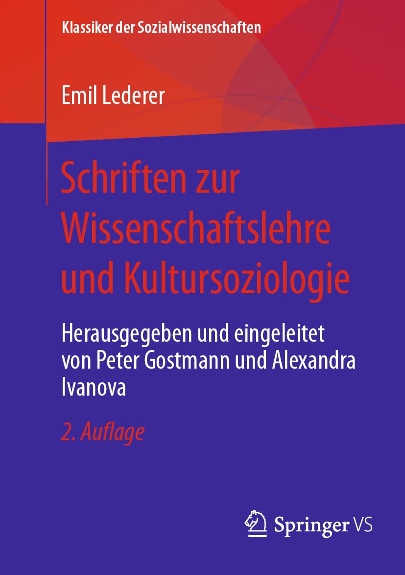 Schriften zur Wissenschaftslehre und Kultursoziologie: Herausgegeben und eingeleitet von Peter Gostmann und Alexandra Ivanova (Klassiker der Sozialwissenschaften)