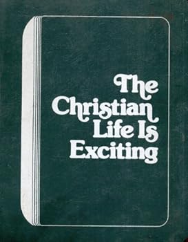 Unknown Binding The Christian Life Is Exciting: Correspondence Course Book