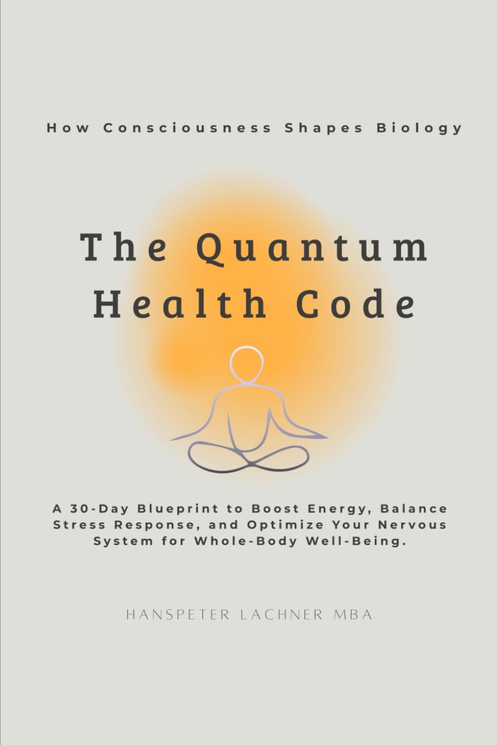 The Quantum Health CODE: A 30-Day Blueprint to Boost Energy, Balance Stress Response, and Optimize Your Nervous System for Whole-Body Well-Being: 4 ... with Quantum Precision and Cosmic Rhythm.)