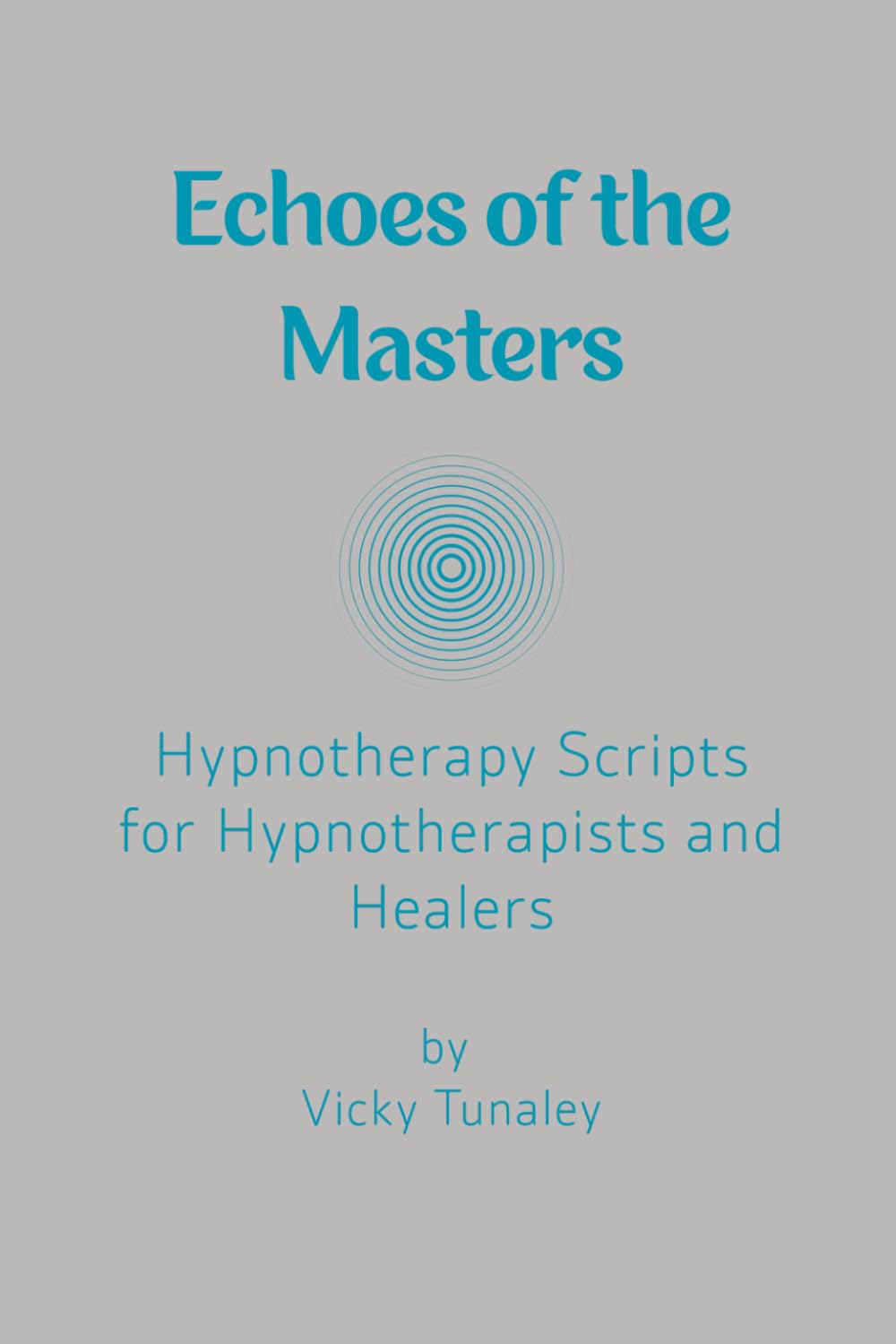 Echoes of the Masters: Hypnotherapy Scripts for Hypnotherapists and Healers
