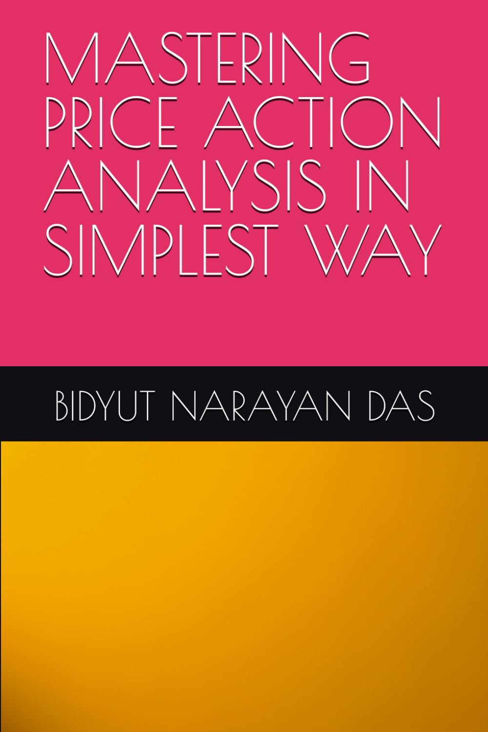 MASTERING PRICE ACTION ANALYSIS IN SIMPLEST WAY (MASTERING STOCK MARKET IN SIMPLEST WAY)