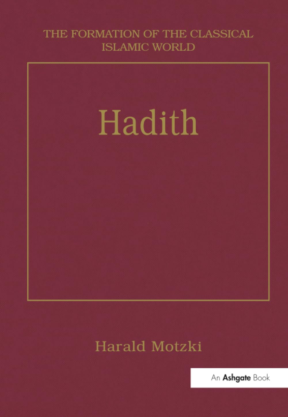 Hadith (The Formation of the Classical Islamic World), Motzki 9781138247 PB..