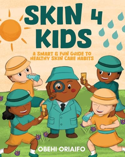 Skin 4 Kids: A Smart & Fun Guide To Healthy Skin Care Habits