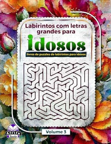 Labirintos com letras grandes para idosos: livros de puzzles de labirintos para idosos, livro de lógica e atividades cerebrais para diversão e ... volume 3 (Jogos de memória para idosos)