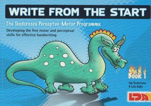 By Ion Teodorescu Write from the start: Unique Programme to Develop the Fine Motor and Perceptual Skills Necessary for Effective Handwriting (3 volumes)