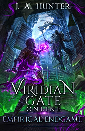 Viridian Gate Online: Empirical Endgame: A LitRPG Adventure (The Viridian Gate Archives Book 8)