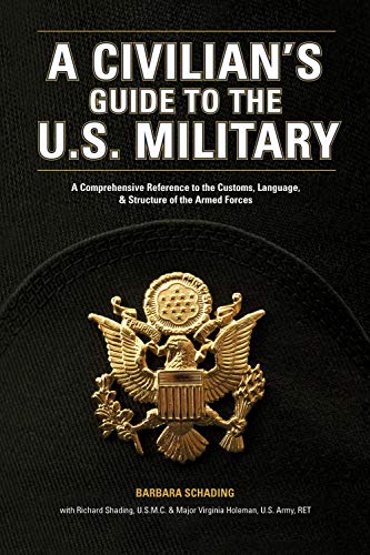 A Civilian's Guide to the U.S. Military: A comprehensive reference to the customs, language and stru - //coolthings.us