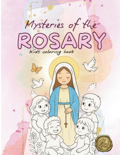 Mysteries of the Rosary - Kids coloring book: Catholic child-friendly coloring devotional with Bible verse bubbles Mysteries of the Rosary - Kids coloring book: Catholic child-friendly coloring devotional with Bible verse bubbles