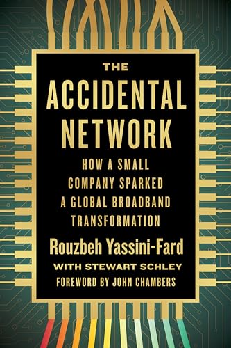 Compare Textbook Prices for The Accidental Network: How a Small Company Sparked a Global Broadband Transformation First Edition Edition ISBN 9781959000600 by Yassini-Fard, Rouzbeh,Schley, Stewart,Chambers, John