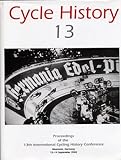 Cycle History 13: Proceedings of the 13th International Cycling History Conference, Muenster, Germany, 12-14 September 2002: Proceedings of the 13 International Cycling History Conference