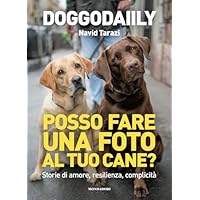Posso fare una foto al tuo cane? Storie di amore, resilienza, complicità