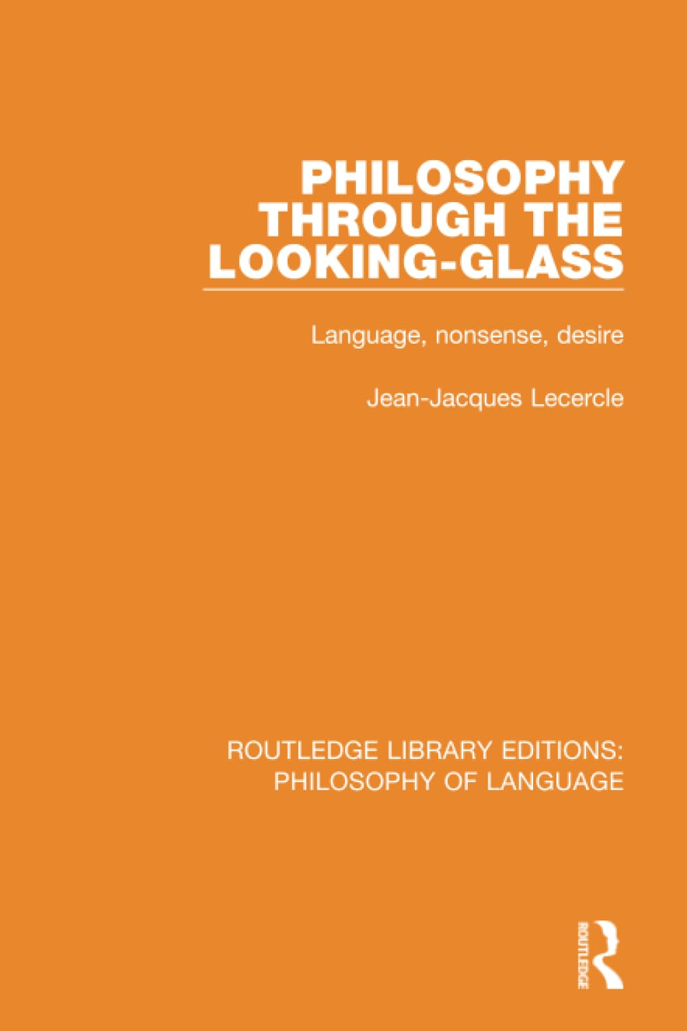 Philosophy Through The Looking-Glass: Language, Nonsense, Desire (Routledge Library Editions: Philosophy of Language)