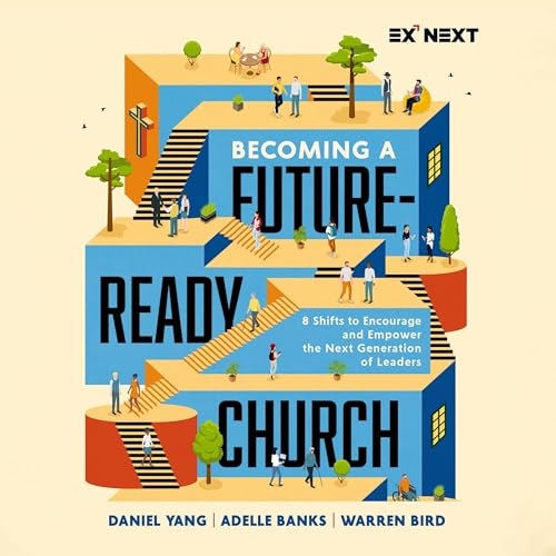 Becoming a Future-Ready Church by Daniel Yang, Adelle M. Banks, Warren Bird episode artwork