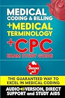 CPC EXAM STUDY GUIDE + MEDICAL CODING & BILLING + MEDICAL TERMINOLOGY ( 3 BOOKS IN 1): Get Certified in No Time, Without Going Back to School | INCLUDES AUDIO VERSION, DIRECT SUPPORT & STUDY AIDS B0CKTPGM1N Book Cover