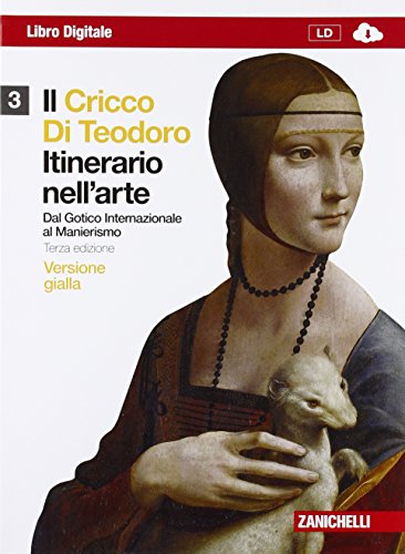 Il Cricco di Teodoro. Itinerario nell'arte. Ediz. gialla. Per le Scuole superiori. Con espansione online: 3 Il Cricco di Teodoro. Itinerario nell'arte. Ediz. gialla. Per le Scuole superiori. Con espansione online: 3